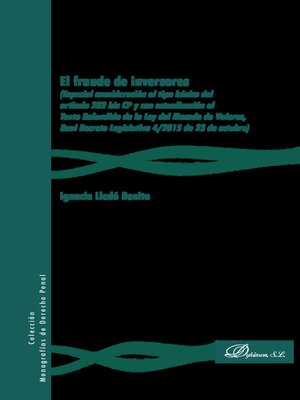 cover image of El fraude de inversores. Especial consideración al tipo básico del artículo 282 bis CP y con actualización al Texto Refundido de la Ley del Mercado de Valores, Real Decreto Legislativo 4/2015 de 23 de octubre